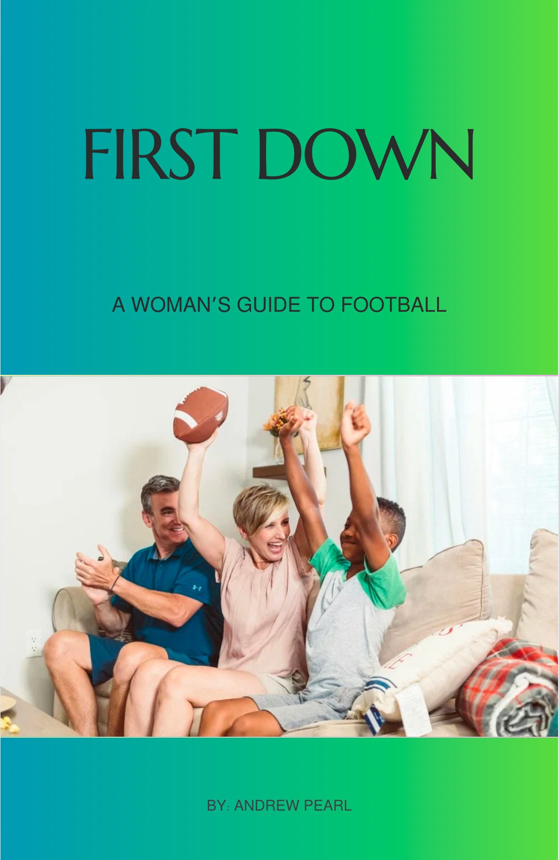 First Down: A Woman's Guide to Football